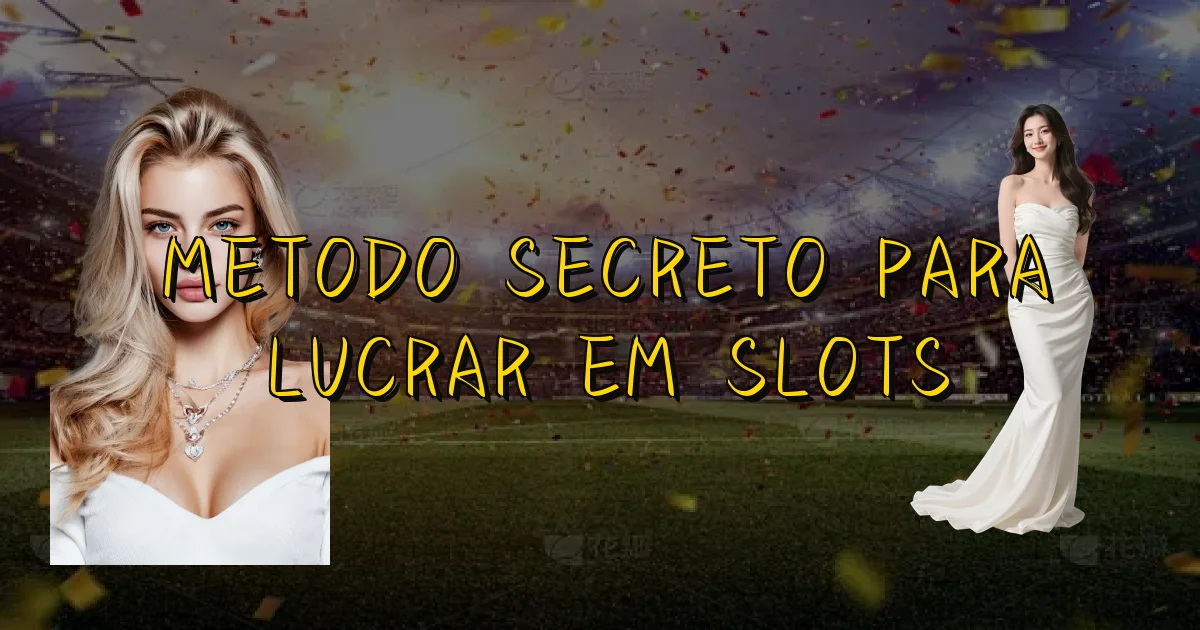 Metodo Secreto Para Lucrar Em Slots Oficial