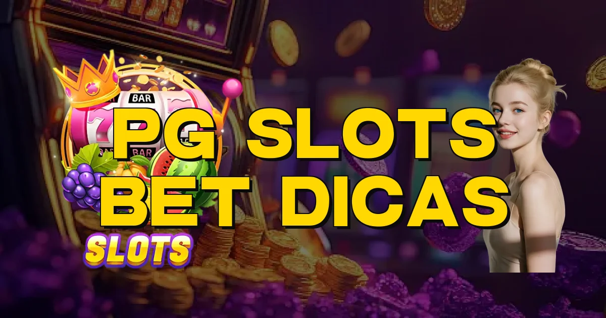 Pg Slots Bet Dicas Oficial