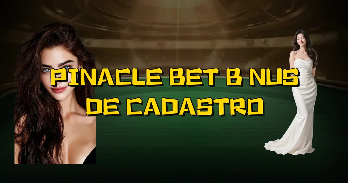 Pinacle Bet Bônus De Cadastro Oficial