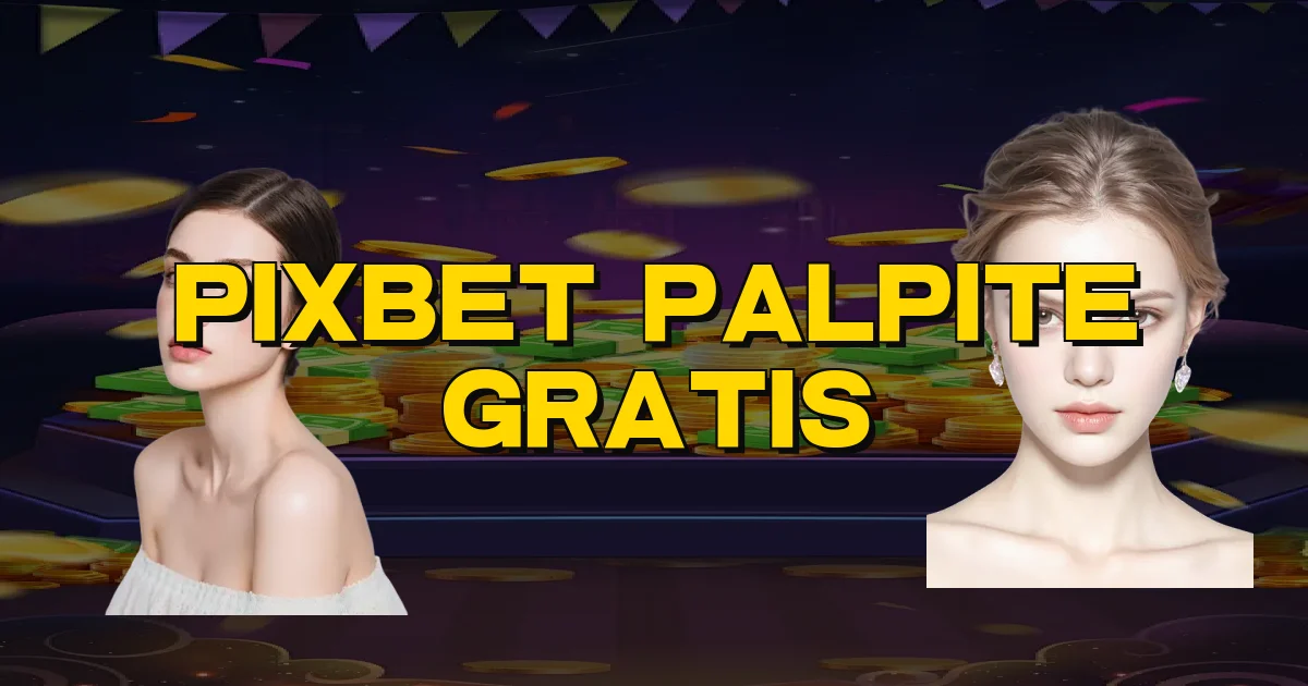 Pixbet Palpite Gratis Oficial