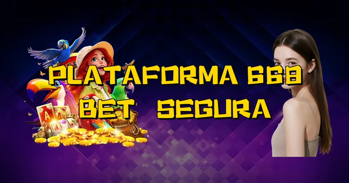 Plataforma 668 Bet É Segura Oficial