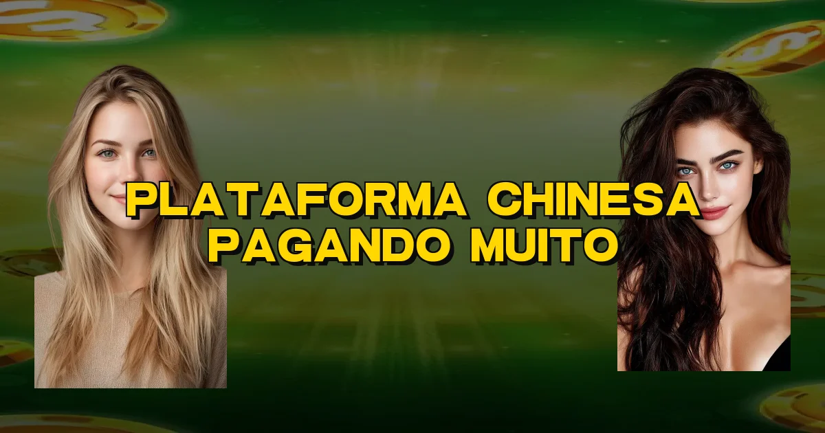 Plataforma Chinesa Pagando Muito Oficial