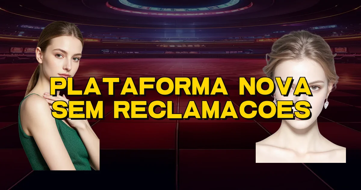 Plataforma Nova Sem Reclamacoes Oficial
