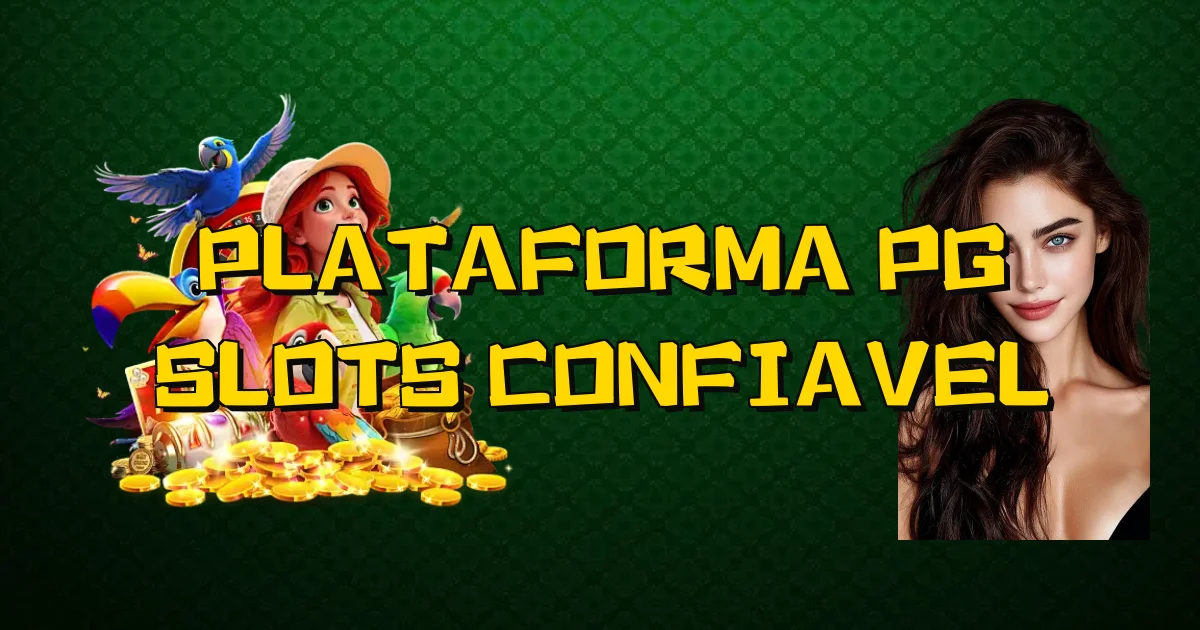 Plataforma Pg Slots Confiavel Oficial