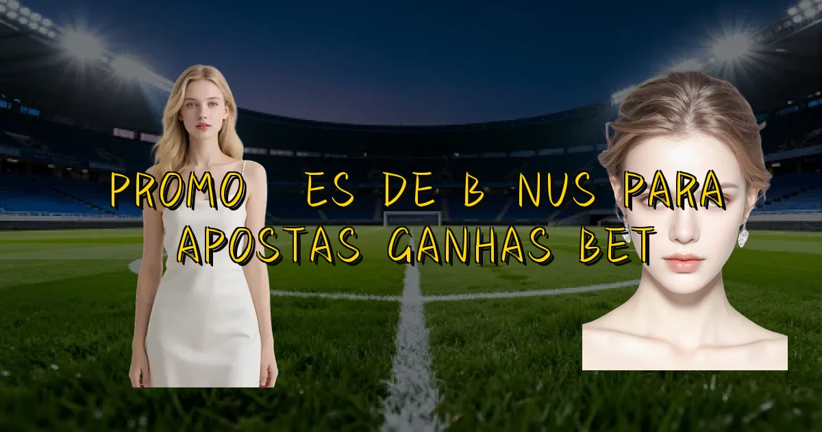 Promoções De Bônus Para Apostas Ganhas Bet Oficial