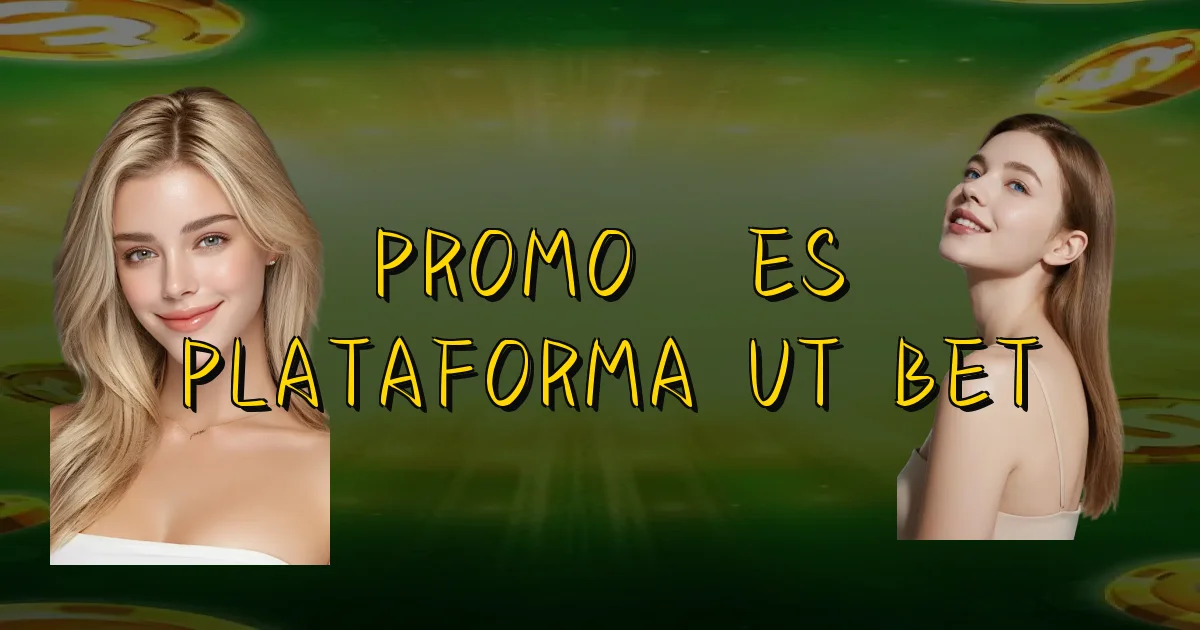 Promoções Plataforma Ut Bet Oficial