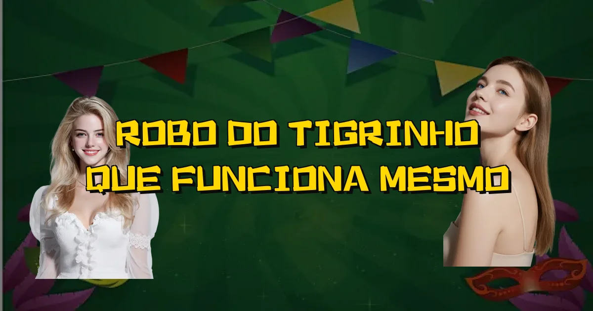 Robo Do Tigrinho Que Funciona Mesmo Oficial