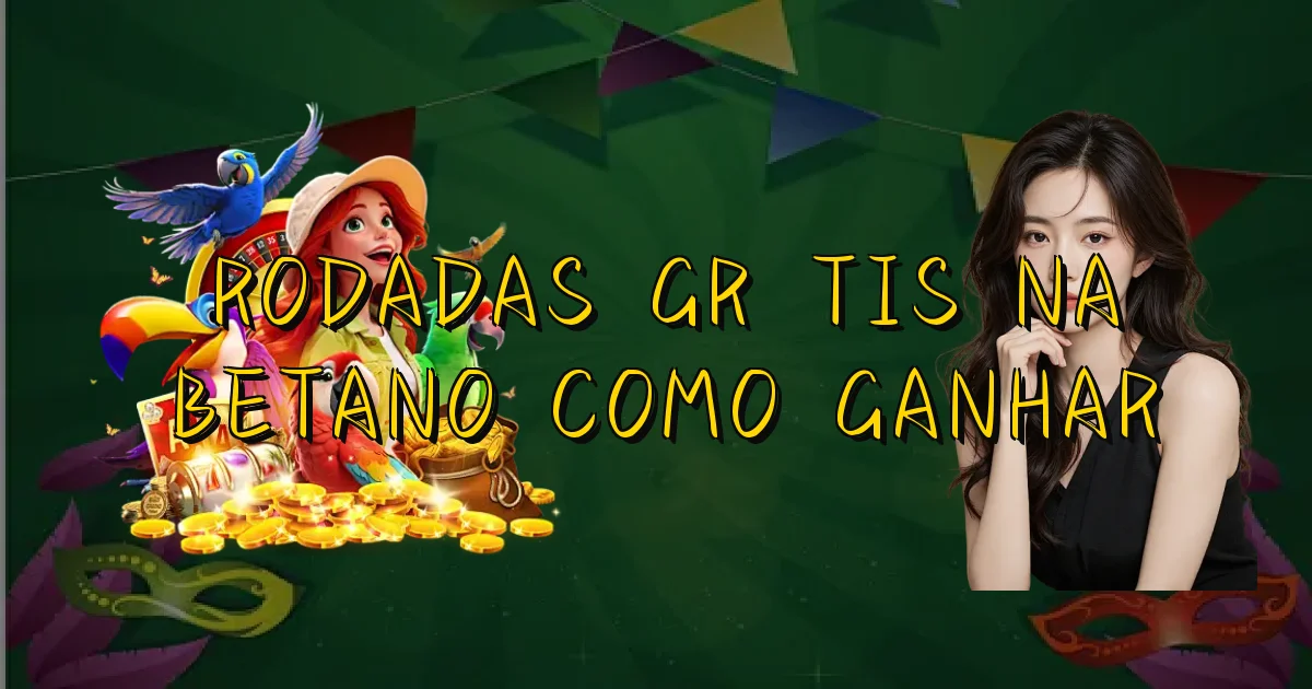 Rodadas Grátis Na Betano Como Ganhar Oficial