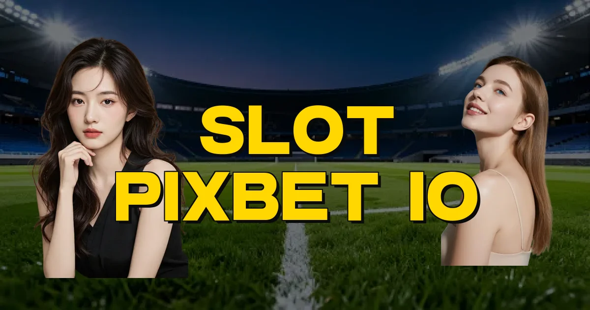 Slot Pixbet Io Oficial