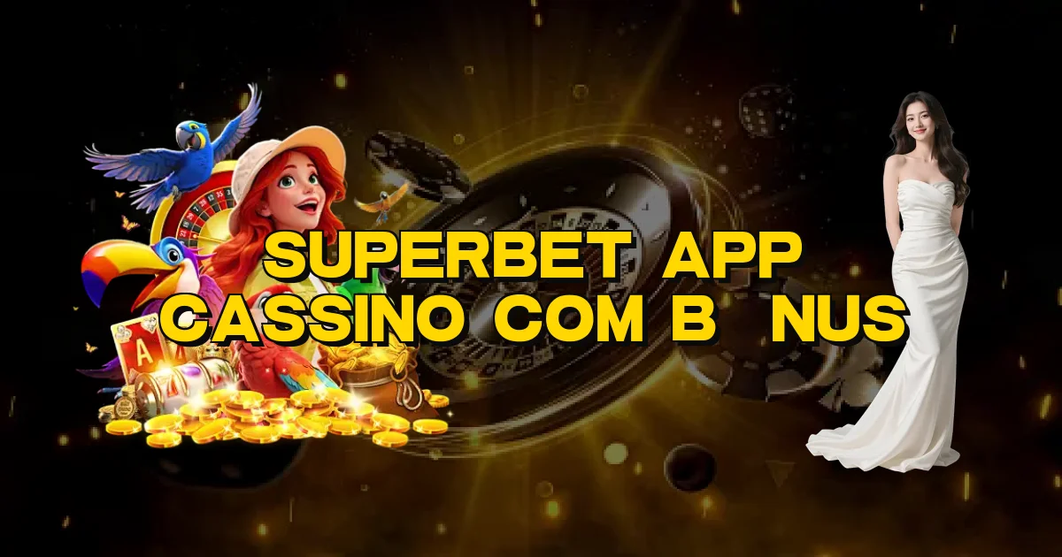 Superbet App Cassino Com Bônus Oficial