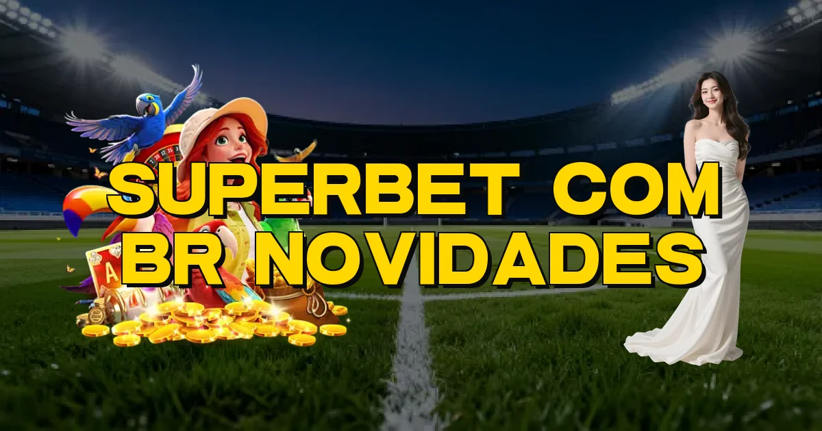 Superbet Com Br Novidades Oficial