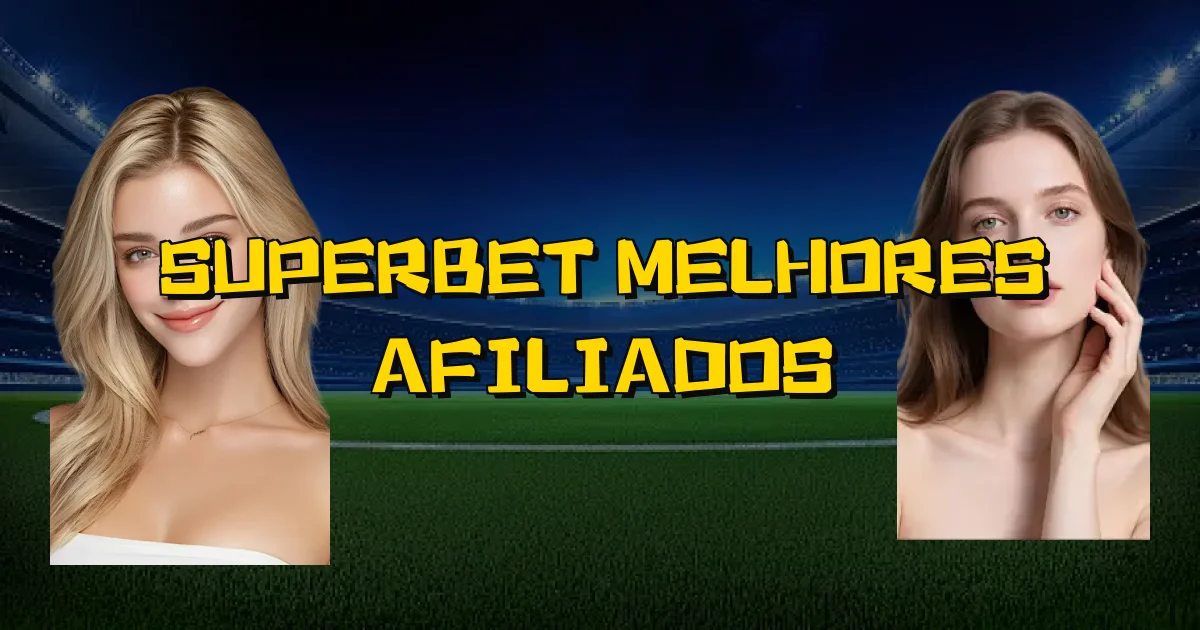 Superbet Melhores Afiliados Oficial