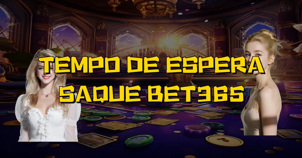 Tempo De Espera Saque Bet365 Oficial