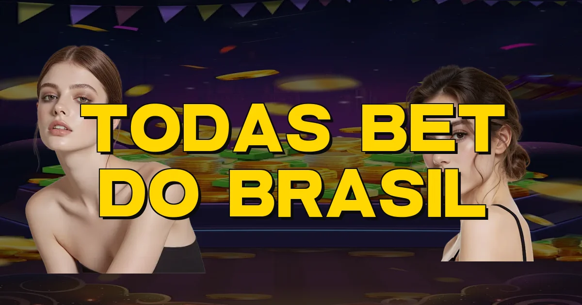 Todas Bet Do Brasil Oficial