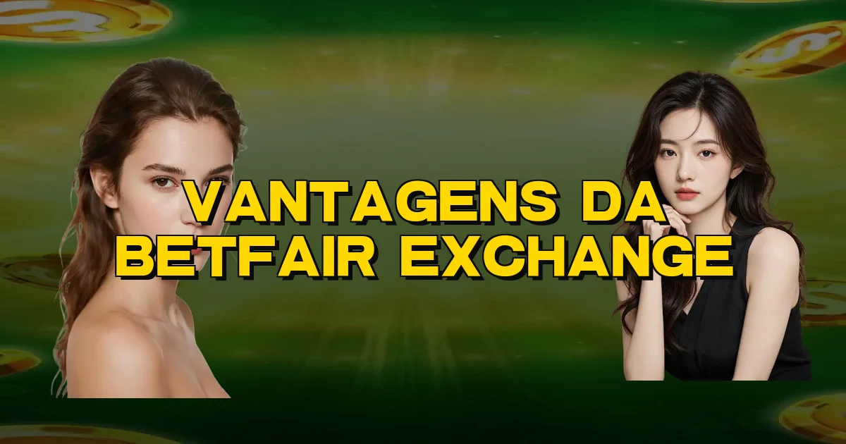 Vantagens Da Betfair Exchange Oficial
