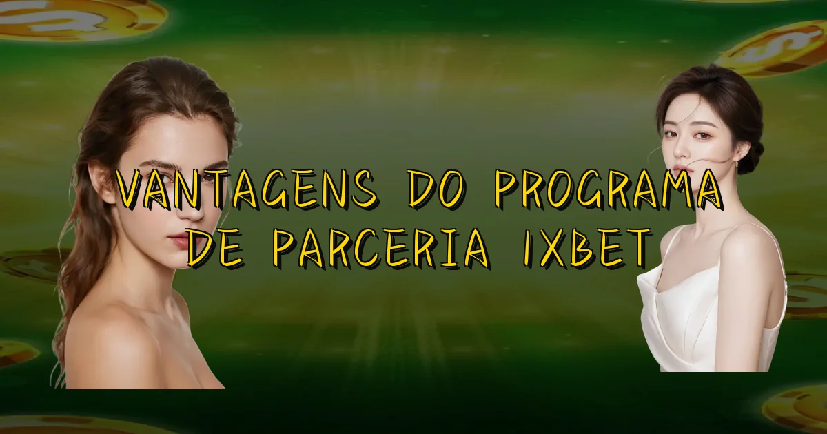 Vantagens Do Programa De Parceria 1Xbet Oficial